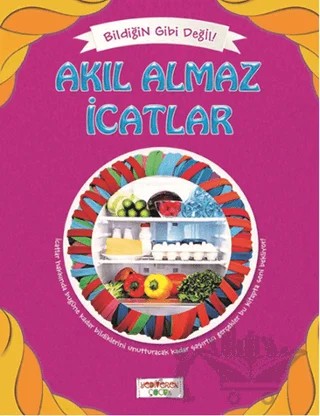 Bildiğin Gibi Değil - Akıl Almaz İcatlar – Asena Meriç – Yediveren Çocuk kitap kapağı
