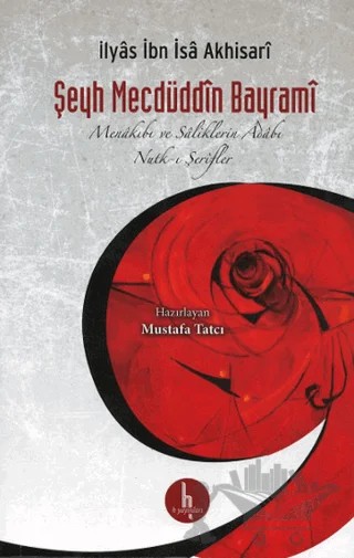 Şeyh Mecdüddin Bayrami Menakıbı ve Saliklerin Adabı - Nutk - i Şerifler – İlyas İbn İsa – H Yayınları kitap kapağı