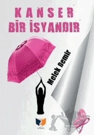 Kanser Bir İsyandır – Melek Demir – Ateş Yayınları kitap kapağı