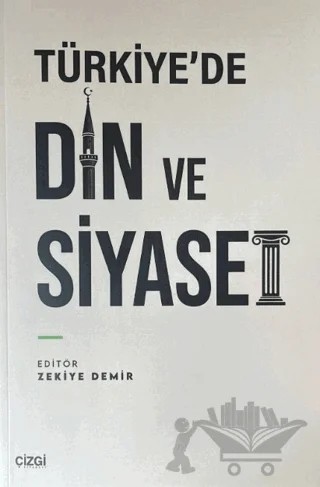 Türkiye'de Din ve Siyaset – Kolektif – Çizgi Kitabevi Yayınları kitap kapağı