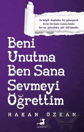 Beni Unutma Ben Sana Sevmeyi Öğrettim – Hakan Özkan – Olimpos Yayınları kitap kapağı