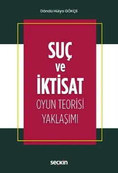 Suç ve İktisat Oyun Teorisi Yaklaşımı – Döndü Hülya Gökçe – Seçkin Yayıncılık kitap kapağı