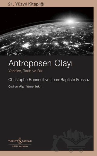 Antroposen Olayı – Christophe Bonneuil, Jean-Baptiste Fressoz – İş Bankası Kültür Yayınları kitap kapağı
