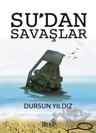 Su’dan Savaşlar – Dursun Yıldız – Truva Yayınları kitap kapağı