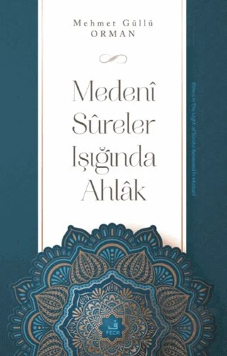Medeni Sureler Işığında Ahlak – Mehmet Güllü Orman – Fecr Yayınları kitap kapağı