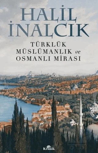 Türklük Müslümanlık ve Osmanlı Mirası – Halil İnalcık – Kronik Kitap kitap kapağı