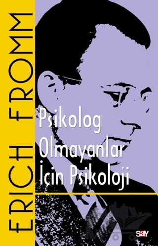 Psikolog Olmayanlar İçin Psikoloji – Erich Fromm – Say Yayınları kitap kapağı
