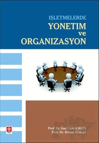İşletmelerde Yönetim ve Organizasyon – Bülent Tokat, İnal Cem Aşkun – Ekin Basım Yayın kitap kapağı