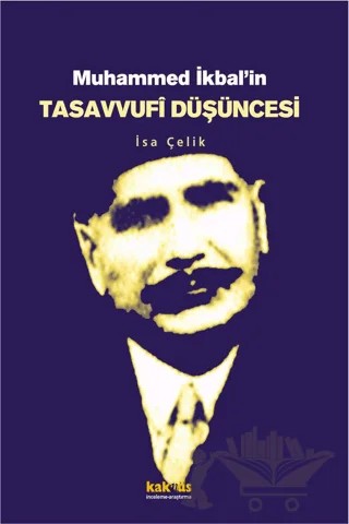 Muhammed İkbal’in Tasavvufi Düşüncesi – İsa Çelik – Kaknüs Yayınları kitap kapağı