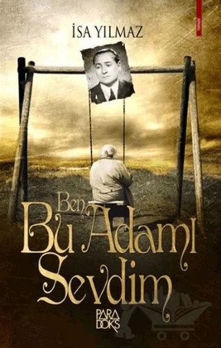 Ben Bu Adamı Sevdim – İsa Yılmaz – Paradoks Yayınları kitap kapağı