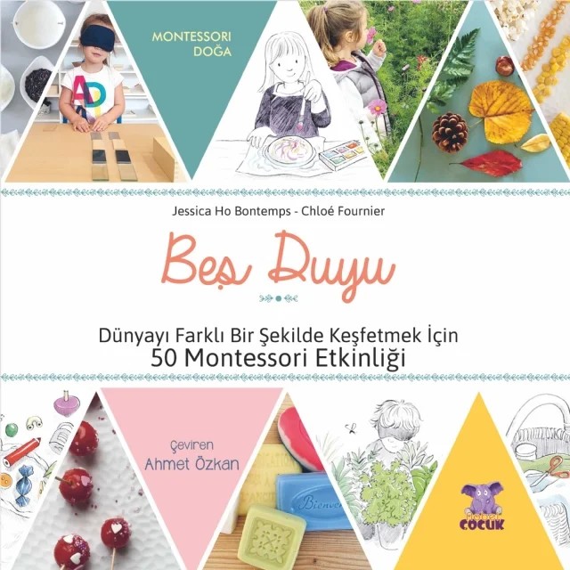 BEŞ DUYU - Dünyayı Farklı Bir Şekilde Keşfetmek İçin 50 Montessori Etkinliği – Jessica Ho Bontemps, Chloé Fournier – Nobel Çocuk kitap kapağı