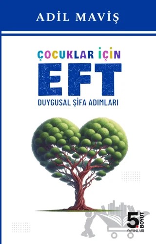 Çocuklar için EFT Duygusal Şifa Adımları – Adil Maviş – 5. Boyut Yayınları kitap kapağı