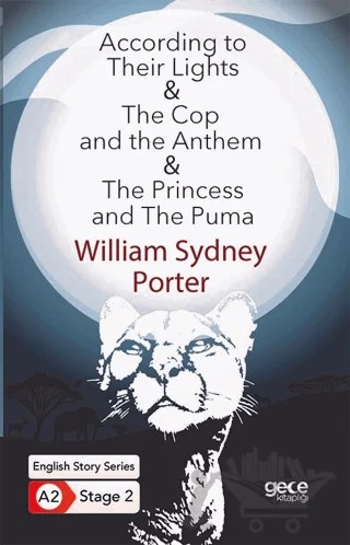 According to Their Lights - The Cop and the Anthem - The Princess and The Puma - İngilizce Hikayeler A2 Stage 2 – William Sdyney Porter – Gece Kitaplığı kitap kapağı