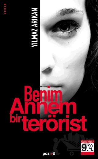 Benim Annem Bir Terörist – Yılmaz Arıkan – Pozitif Yayınları kitap kapağı