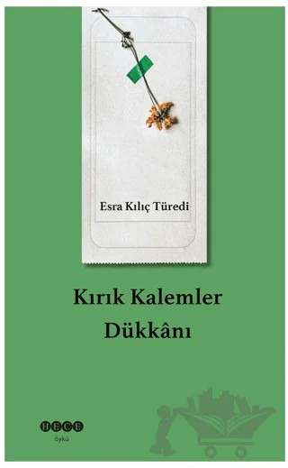 Kırık Kalemler Dükkanı – Esra Kılıç Türedi – Hece Yayınları kitap kapağı