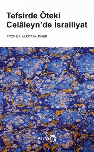 TEFSİRDE ÖTEKİ Celâleyn’de İsrailiyat – Mustafa Ünver – Atlas Kitap kitap kapağı