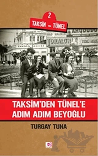 Taksim'den Tünele Adım Adım Beyoğlu – Turgay Tuna – E Yayınları kitap kapağı