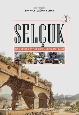 Selçuk - Bir Unesco Kentine Disiplinlerarası Bakış 3 – Kollektif – Çizgi Kitabevi Yayınları kitap kapağı