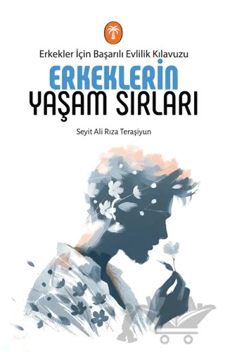 Erkeklerin Yaşam Sırları – Gulam Rıza Haydari Ebheri – Palmiye Yayınları kitap kapağı