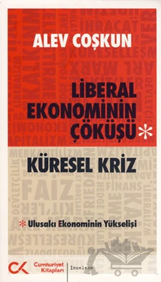 Liberal Ekonominin Çöküşü - Küresel Kriz – Alev Coşkun – Cumhuriyet Kitapları kitap kapağı