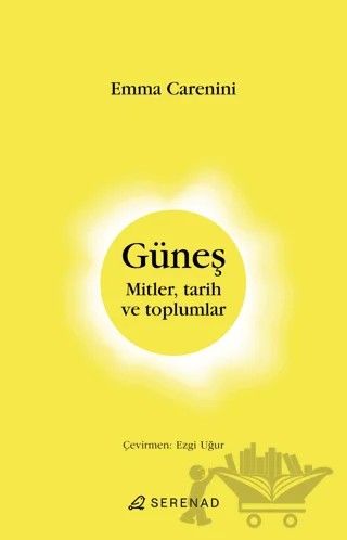 Güneş Mitler, Tarih ve Toplumlar – Emma Carenini – Serenad Yayınevi kitap kapağı
