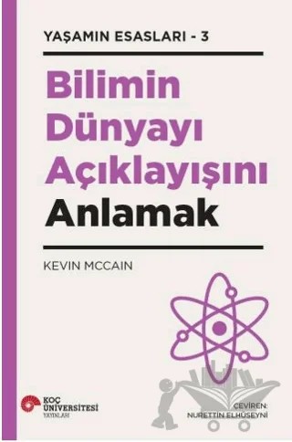 Bilimin Dünyayı Açıklayışını Anlamak – Kevin Mccain – Koç Üniversitesi Yayınları kitap kapağı