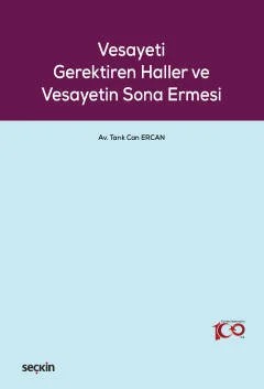 Vesayeti Gerektiren Haller ve Vesayetin Sona Ermesi – Tarık Can Ercan – Seçkin Yayıncılık kitap kapağı