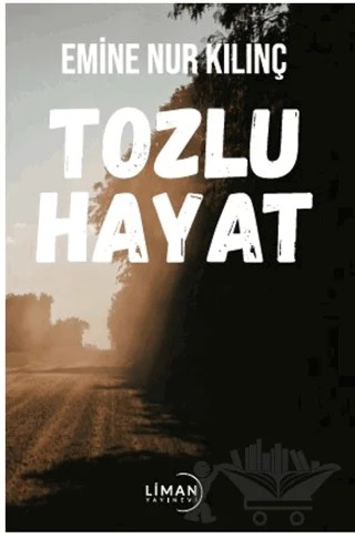 Tozlu Hayat – Emine Nur Kılınç – Liman Yayınevi kitap kapağı