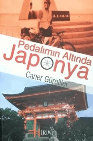 Pedalımın Altında Japonya – Caner Gürellier – Truva Yayınları kitap kapağı