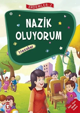 Nazik Oluyorum - Nezaket - Erdemler Serisi 2 – Mehmet Zeki Aydın, Necla Saydam, Nuray Çatiç, Rukiye Karaköse, Saadet Kocagöz Uzun, Vahide Ulusoy Gökçek – Timaş Çocuk kitap kapağı
