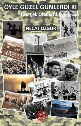 Öyle Güzel Günlerdi Ki (Gerçek Olamazdı) – Necat Özgür – Atayurt Yayınevi kitap kapağı