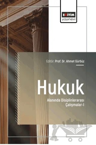 Hukuk Alanında Disiplinlerarası Çalışmalar - 1 – Kolektif – Eğitim Yayınevi - Bilimsel Eserler kitap kapağı