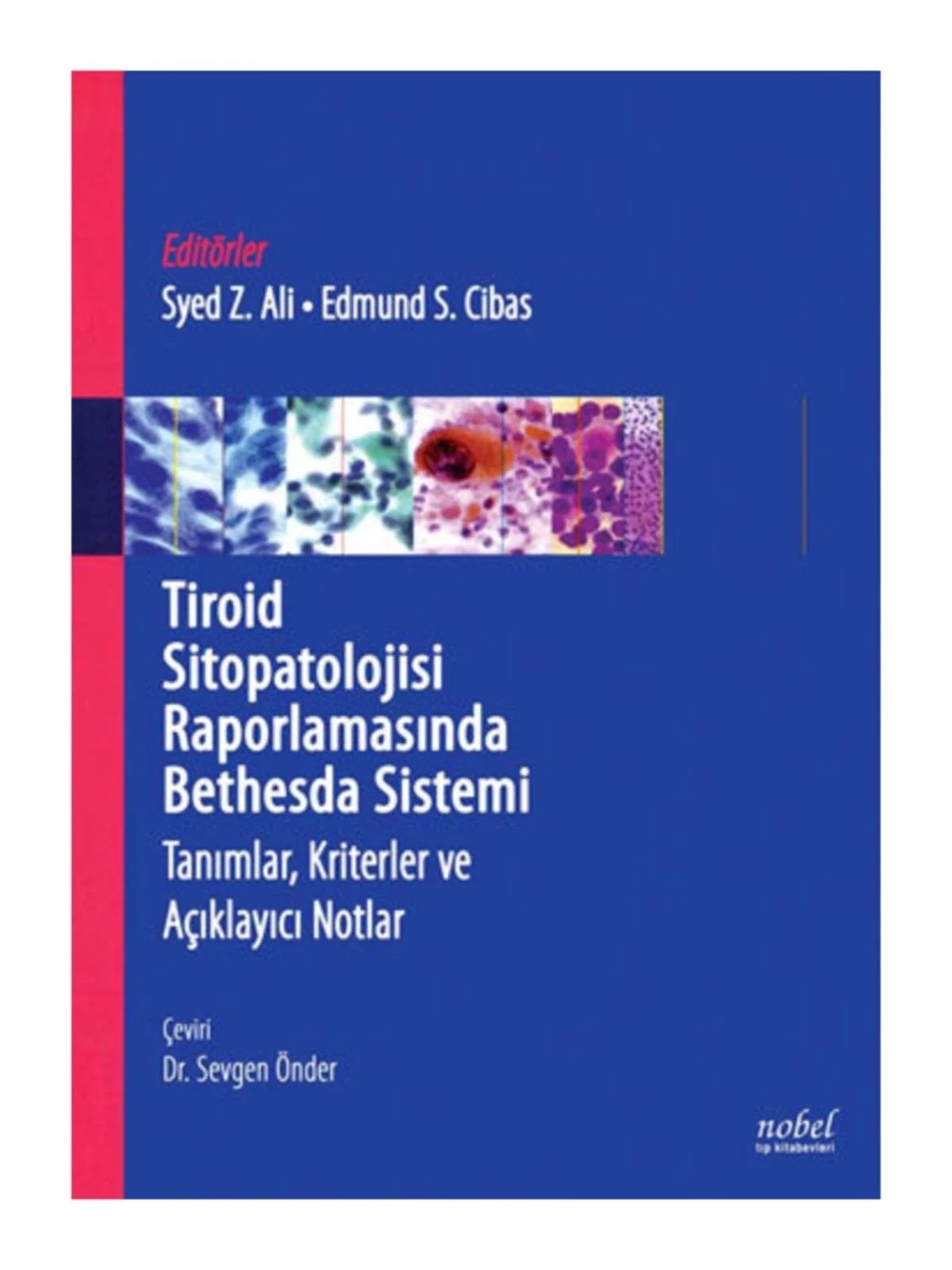 Tiroid Sitopatolojisi Raporlamasında Bethesda Sistemi: Tanımlar, Kriterler ve Açıklayıcı Notlar – Ali, Cibas – Nobel Tıp Kitabevleri kitap kapağı