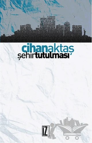 Şehir Tutulması – Cihan Aktaş – İz Yayıncılık kitap kapağı