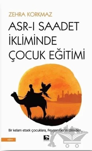 Asr-ı Saadet İkliminde Çocuk Eğitimi – Zehra Korkmaz – Çınaraltı Yayınları kitap kapağı