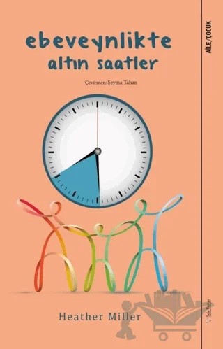 Ebeveynlikte Altın Saatler – Heather Miller – Sola Unitas kitap kapağı