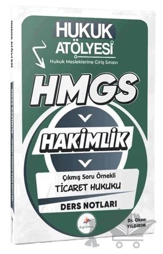 2026 Hukuk Atölyesi HMGS Hakimlik Hukuk Mesleklerine Giriş Sınavı Çıkmış Soru Örnekli Ticaret Hukuku Ders Notları – Okan Yıldırım – Dizgi Kitap kitap kapağı