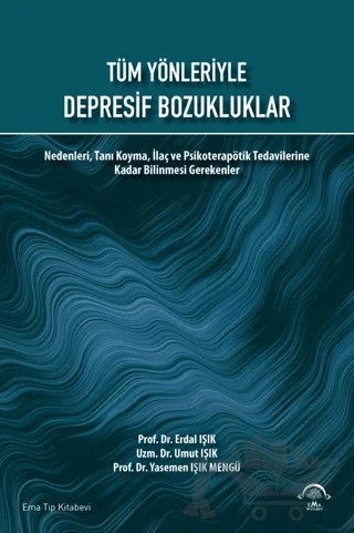 Tüm Yönleriyle Depresif Bozukluklar – Erdal Işık, Umut Işık, Yasemen Işık Mengü – EMA Tıp Kitabevi kitap kapağı