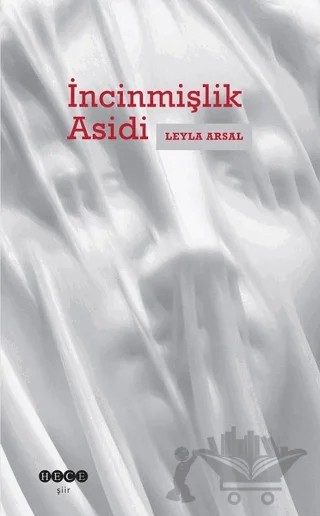 İncinmişlik Asidi – Leyla Arsal – Hece Yayınları kitap kapağı