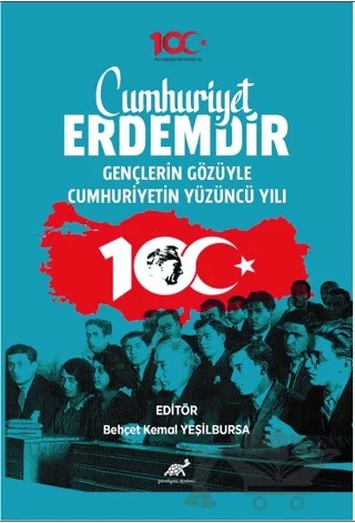 Cumhuriyet Erdemdir Gençlerin Gözüyle Cumhuriyetin Yüzüncü Yılı – Behçet Kemal Yeşilbursa – Paradigma Akademi Yayınları kitap kapağı