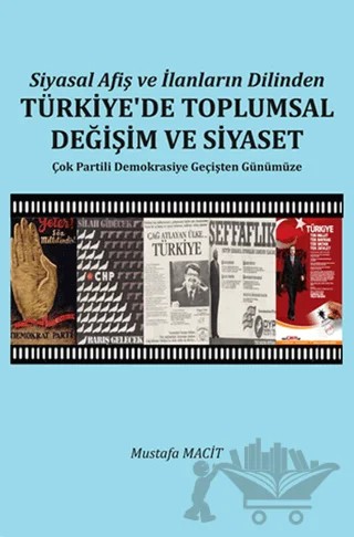 Siyasal Afiş ve İlanların Dilinden Türkiye'de Toplumsal Değişim ve Siyaset – Mustafa Macit – Serüven Yayınevi kitap kapağı
