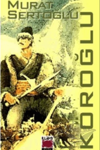 Köroğlu – Murat Sertoğlu – Elips Kitap kitap kapağı