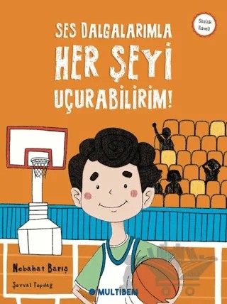 Ses Dalgalarımla Her Şeyi Uçurabilirim – Nebahat Barış – Multibem Yayınları kitap kapağı