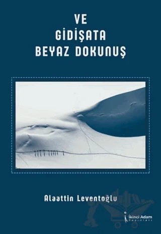 Ve Gidişata Beyaz Dokunuş – Alaattin Leventoğlu – İkinci Adam Yayınları kitap kapağı