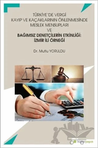 Türkiye’de Vergi Kayıp ve Kaçaklarının Önlenmesinde Meslek Mensupları ve Bağımsız Denetçilerin Etkinliği: İzmir İli Örneği – Mutlu Yoruldu – Hiperlink Yayınları kitap kapağı