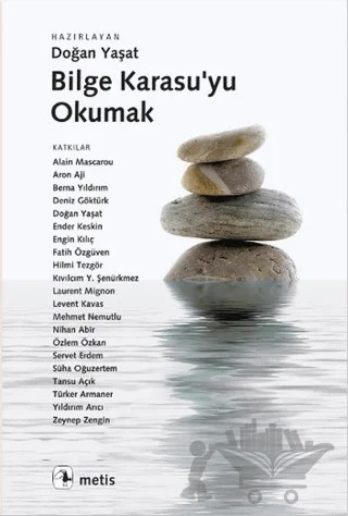 Bilge Karasu’yu Okumak – Alain Mascarou, Aron Aji, Berna Yıldırım, Deniz Göktürk, Ender Keskin, Engin Kılıç, Fatih Özgüven, Hilmi Tezgör, Kıvılcım Y. Şenürkmez, Laurent Mignon, Levent Kavas, Mehmet Nemutlu, Nihan Abir, Özlem Özkan, Servet Erdem, Süha Oğuzertem, Tansu Açık, Türker Armaner, Yıldırım Arıcı, Zeynep Zengin – Metis Yayınları kitap kapağı