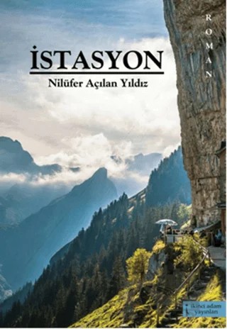 İstasyon – Nilüfer Açılan Yıldız – İkinci Adam Yayınları kitap kapağı