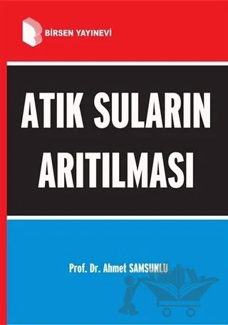 Atık Suların Arıtılması – Ahmet Samsunlu – Birsen Yayınevi kitap kapağı