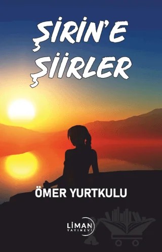 Şirin’e Şiirler – Ömer Yurtkulu – Liman Yayınevi kitap kapağı