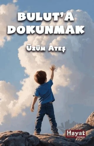 Bulut'a Dokunmak – Üzüm Ateş – Hayat Özlem Kayalı Yayınları kitap kapağı